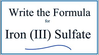 How to Write the Formula for Iron III Sulfate [upl. by Merras]