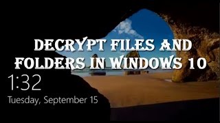 How to Decrypt the Encrypted Files and Folders in Windows 10 [upl. by Osgood]