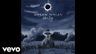 Queen Naija  War Cry Audio [upl. by Buzz]