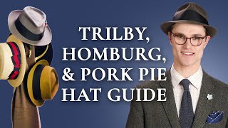 Trilby Homburg amp Pork Pie Hat Guide [upl. by Kylen]