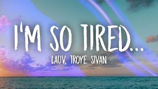 Lauv Troye Sivan  im so tired Lyrics [upl. by Neemsay11]