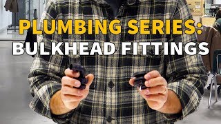 Plumbing Series Bulkhead Fittings [upl. by Ecam738]