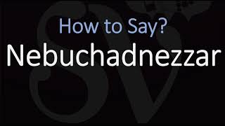 How to Pronounce Nebuchadnezzar CORRECTLY [upl. by Aninat249]