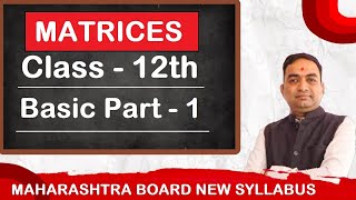 Matrices Class 12th Maharashtra Board New Syllabus Part  1 [upl. by Acinorej233]