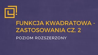 Funkcja kwadratowa  zastosowania cz2 ROZSZERZENIE [upl. by Ecerehs650]