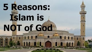 5 Reasons why Islam is FALSE [upl. by Elbertine]