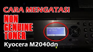 CARA MENGATASI NON GENUINE TONER KYOCERA M2040dn [upl. by Atteuqcaj]