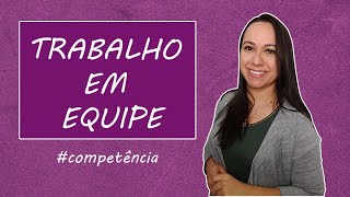 COMPETÊNCIA  Trabalho em Equipe [upl. by Arley]