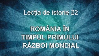 Lectia de istorie 22  Romania in Primul Razboi Mondial [upl. by Eduino]