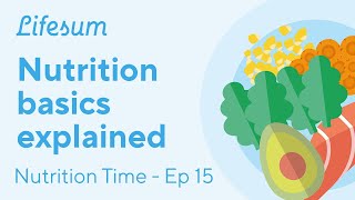 Nutrition basics for healthy eating  Nutrition Time  EP15  Lifesum [upl. by Varipapa]