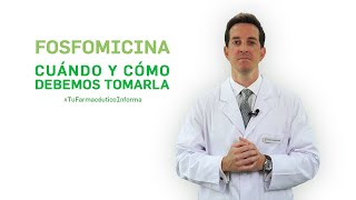 Fosfomicina cuándo y cómo debemos tomarla Tu Farmacéutico Informa [upl. by Nanoc165]