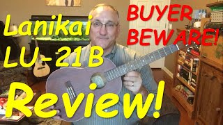 Buyer beware Lanikai LU21B Baritone Ukulele Review [upl. by Ddene]