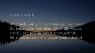 Psalm 8 vers 1 4 en 9  Heer onze Heer grootmachtig Opperwezen [upl. by Beulah]