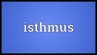 Isthmus Meaning [upl. by Yrad]