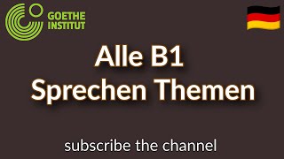 Alle B1 Sprechen Themen  Goethe Zertifikat B1 Sprechen [upl. by Onaled711]