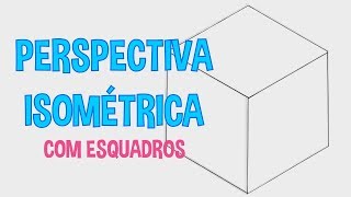 Como fazer perspectiva isométrica com esquadros [upl. by Aehsila]