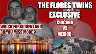 THE FLORES TWINS CHICAGO VS MEXICO FORBIDDEN LANDS [upl. by Arriec]