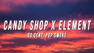 50 Cent Pop Smoke  Candy Shop X Element TikTok Mashup Lyrics [upl. by Morganica]