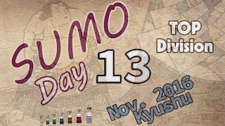 Day 13  SUMO Top Division Nov 2016 Kyushu Tournament [upl. by Ahsart]