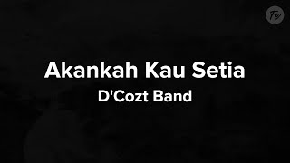 DCozt  Akankah Kau Setia Lyrics [upl. by Atsahs]