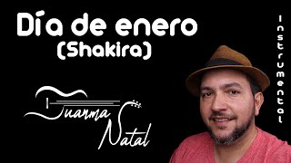 Día de enero Shakira INSTRUMENTAL  Juanma Natal  Guitar  Cover  Lyrics [upl. by Enelyw833]