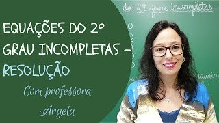 EQUAÇÃO DO 2º GRAU INCOMPLETA  Resolução  Professora Angela Matemática [upl. by Anitsuj27]