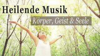 Heilende Frequenzen  Heilung von Körper Geist amp Seele  mit beruhigender Musik amp Wald Ambiente [upl. by Joash]