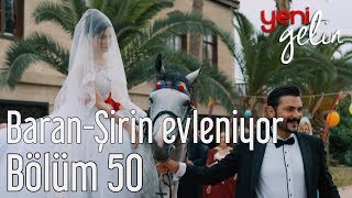 Yeni Gelin 50 Bölüm  BaranampŞirin Evleniyor [upl. by Aranat977]