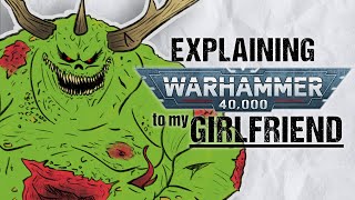 Explaining NURGLE To My Girlfriend  Warhammer 40k Lore [upl. by Noicpecnoc571]