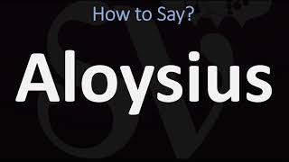 How to Pronounce Aloysius CORRECTLY [upl. by Willner599]