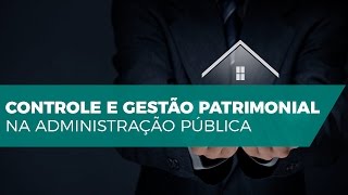 Controle e Gestão Patrimonial na Administração Pública [upl. by Fayth]