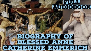 Blessed Anne Catherine Emmerich Biography Full Audiobook [upl. by Selestina]