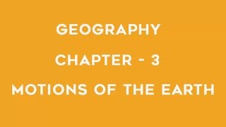 Motions of the Earth  Chapter 3 Geography NCERT Class 6 [upl. by Marsiella]