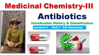 Antibiotics  Introduction History amp Classification  L1 Unit1 Medicinal ChemistryIII 6th Sem [upl. by Stilu191]