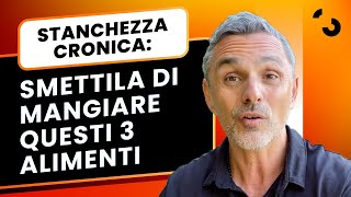 Stanchezza cronica smettila di mangiare questi 3 alimenti  Filippo Ongaro [upl. by Iahcedrom772]